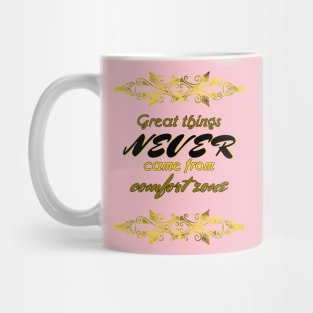 Great Things Never Come from Comfort Zone Design Mug